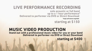 Live Performance Recording starting at $150. Music Video Production starting at $400